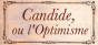 Candide, ou l'Optimisme